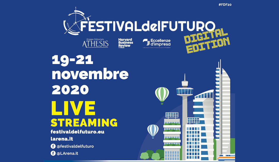 Festival del Futuro 2020: «Disegnare il nuovo mondo». Digital edition di 3 giorni, oltre 40 interventi di esperti